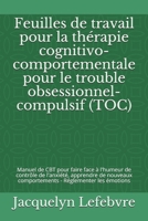 Feuilles de travail pour la thérapie cognitivo-comportementale pour le trouble obsessionnel-compulsif (TOC): Manuel de CBT pour faire face à l'humeur ... - Réglementer les émotions (French Edition) 1671843967 Book Cover