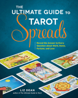 The Ultimate Guide to Tarot Spreads: Reveal the Answer to Every Question about Work, Home, Fortune, and Love 1592337163 Book Cover