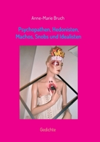Psychopathen, Hedonisten, Machos, Snobs und Idealisten: Gedichte (German Edition) 3749791171 Book Cover