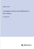 A Complete Account of the Settlement at Port Jackson: in large print 3387028539 Book Cover