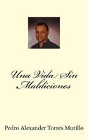 Una Vida Sin Maldiciones 1511402768 Book Cover