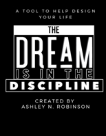 The Dream is in the Discipline 0359253342 Book Cover