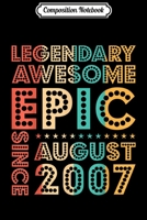 Composition Notebook: Legendary Awesome Epic Since August 2007 Retro Birthday Gift Journal/Notebook Blank Lined Ruled 6x9 100 Pages 1702183726 Book Cover