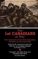 The 1st Canadians at War: Two Accounts of the First Canadian Division in the Great War 1846779812 Book Cover