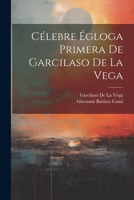 C�lebre �gloga Primera De Garcilaso De La Vega 1272132641 Book Cover