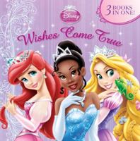 Disney Princess - Wishes Come True 0736427236 Book Cover