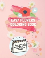 Easy Flowers Coloring Book: Flowers Coloring Book for children of any age (and adultes as well) ,Beautiful Flower Designs Including Succulents, Potted Plants, 80pages B09249H7QP Book Cover