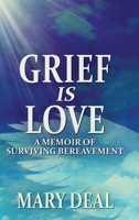 Grief is Love: A Memoir of Surviving Bereavement 4824126819 Book Cover