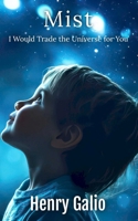 Mist: I Would Trade the Universe for You B0GXVTCD75 Book Cover
