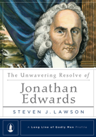 The Unwavering Resolve of Jonathan Edwards 1567691080 Book Cover