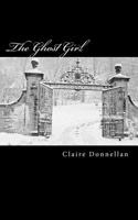 The Ghost Girl 1499596995 Book Cover