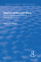 Making Settlement Work: An Examination of the Work of Judicial Mediators 1138741280 Book Cover