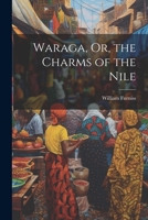 Waraga, Or, the Charms of the Nile 1022815725 Book Cover