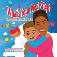 What’s Your Next Step?: From the Hug and Grow Parenting Series B0G4GMVDHH Book Cover