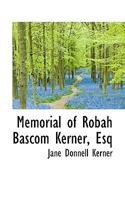 Memorial of Robah Bascom Kerner, Esq 1115952641 Book Cover