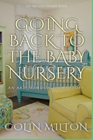 Going Back To The Baby Nursery: An ABDL/Regression/femdom book B0DT7GPBQS Book Cover