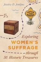 Exploring Women's Suffrage Through 50 Historic Objects 1538112795 Book Cover