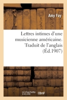 Lettres Intimes d'Une Musicienne Américaine. Traduit de l'Anglais 2329564287 Book Cover