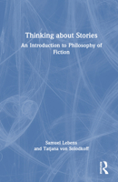Thinking about Stories: An Introduction to Philosophy of Fiction 0367647516 Book Cover
