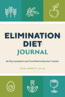 Elimination Diet Journal: 60-Day Symptom and Food Reintroduction Tracker 1648762956 Book Cover