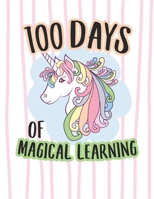 100 Days of Magical Learning: Handwriting Practice Paper Notebook for Pre-K Elementary Students Colorful Cute Unicorn Cover Design 1676595600 Book Cover