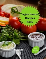 Vegan Sauces Recipes Book, Easy Vegan Sauces 4396425554 Book Cover