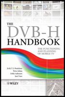 The Dvb-H Handbook: The Functioning and Planning of Mobile TV 047074829X Book Cover