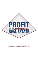 Profit with Commercial Real Estate 1662429983 Book Cover