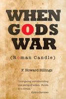 When Gods War: Roman Candle 1524692050 Book Cover