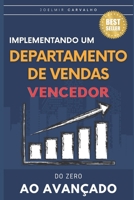 Implementando um Departamento de Vendas Vencedor: Do Zero ao Avançado B0BZFC977W Book Cover