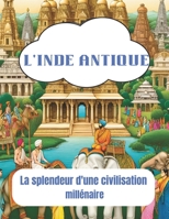L'Inde antique-La splendeur d'une civilisation millénaire (French Edition) B0FDQG939S Book Cover