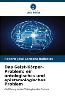 Das Geist-Körper-Problem: ein ontologisches und epistemologisches Problem (German Edition) 6206962679 Book Cover