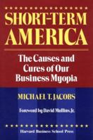 Short-Term America: The Causes and Cures of Our Business Myopia 087584300X Book Cover