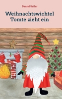 Weihnachtswichtel Tomte zieht ein: Gemeinsam durch die Adventszeit 3754316230 Book Cover