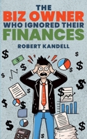 The Biz Owner who Ignored their Finances B0F6FMDM5F Book Cover