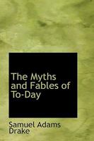 The Myths and Fables of To-day 0353884243 Book Cover
