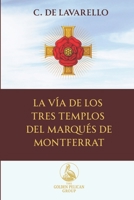 La Vía de los Tres Templos del Marqués de Montferrat (The Golden Pelican Symbolic Press) (Spanish Edition) B0FFTQ97K9 Book Cover