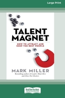 Talent Magnet: How to Attract and Keep the Best People 1523094958 Book Cover