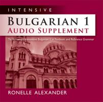 Intensive Bulgarian 1 Audio Supplement [SPOKEN-WORD CD]: To Accompany Intensive Bulgarian 1, a Textbook and Reference Grammar 0299250342 Book Cover