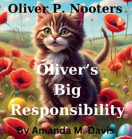 Oliver P. Nooters Oliver's Big Responsibility 1967665621 Book Cover