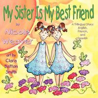 My Sister is my Best Friend: A Trilingual Story 1616332093 Book Cover