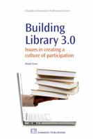 Building Library 3.0: Issues in Creating a Culture of Participation 1843344971 Book Cover