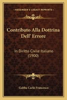 Contributo Alla Dottrina Dell' Errore: In Diritto Civile Italiano (1900) 1167453433 Book Cover