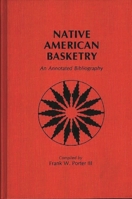 Native American Basketry: An Annotated Bibliography (Art Reference Collection) 0313253633 Book Cover
