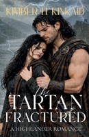 The Tartan Fractured: A Highland Clan War Romance (The Tartan Legacy Saga) B0GRVRYT1V Book Cover