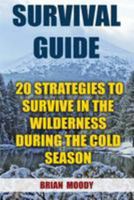 Survival Guide: 20 Strategies To Survive In The Wilderness During The Cold Season 1976511194 Book Cover