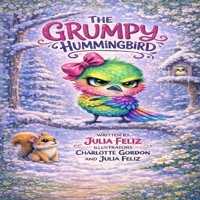 The Grumpy Hummingbird B0GRVNF376 Book Cover