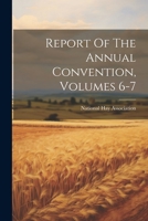 Report Of The Annual Convention, Volumes 6-7 1022358375 Book Cover