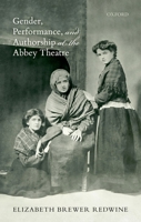 Gender, Performance, and Authorship at the Abbey Theatre 0192896342 Book Cover