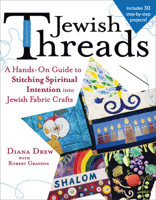 Jewish Threads: A Hands-On Guide to Stitching Spiritual Intention Into Jewish Fabric Crafts 1580234429 Book Cover